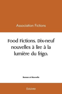 Food fictions - dix neuf nouvelles a lire a la lumiere du frigo
