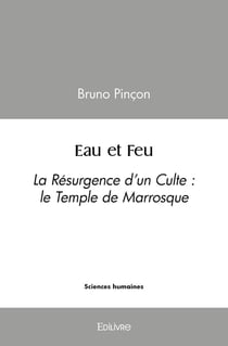 Eau et Feu : La Résurgence d'un Culte : le Temple de Marrosque