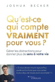 Qu'est-ce qui compte vraiment pour vous ? gérer les distractions pour donner plus de sens à votre vie