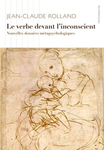 Le Verbe devant l'inconscient : Nouvelles données métapsychologiques