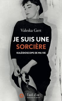 Je suis une sorcière - kaléidoscope de ma vie