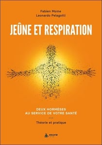 Jeûne et respiration : Deux hormèses au service de votre santé - Théorie et pratique