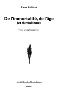 De l'immortalité, de l'âge et du wokisme : Micro-essai philosophique