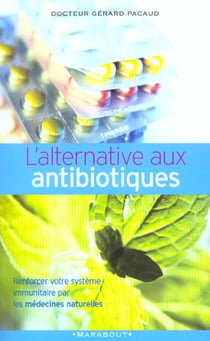 L'alternative aux antibiotiques - se soigner autrement