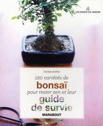 120 variétés de bonzaï pour rester zen et leur guide de survie