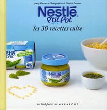 Nestlé p'tit pot - les 30 recettes culte