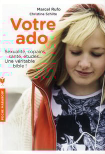 Votre Ado - Sexualité, Copains, Santé, Études... Une Véritable Bible !