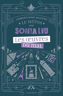 L'enquête dont vous êtes le héros avec Sonya Lwu : les oeuvres du mal