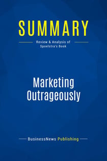 Summary: Marketing Outrageously : Review and Analysis of Spoelstra's Book