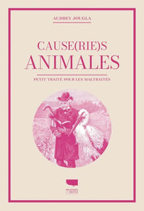 Causeries animales : Petit traité pour les animaux maltraités
