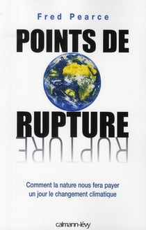 Points de rupture - comment la nature nous fera payer un jour le changement climatique