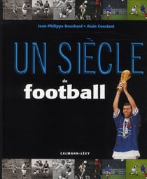 Un siecle de football (édition 2011)