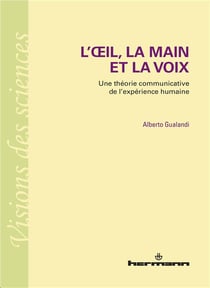 L'OEil, la main et la voix : Une théorie communicative de l'expérience humaine