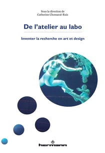 De l'atelier au labo - inventer la recherche en art et design