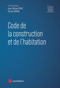 Code de la construction et de l'habitation (édition 2025)