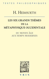 Les six grands thèmes de la métaphysique occidentale du Moyen Age aux temps modernes
