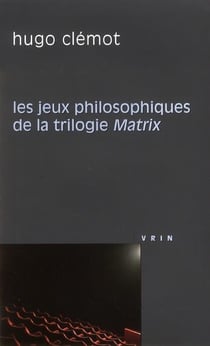 Les jeux philosophiques de la trilogie Matrix