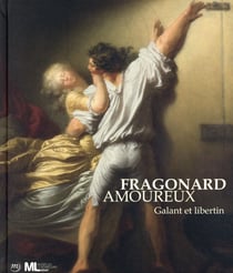 Fragonard amoureux : galant et libertin