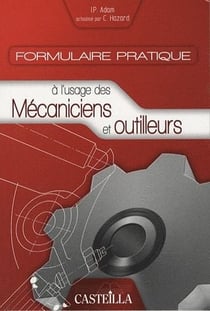 Formulaire pratique à l'usage des mécaniciens et outilleurs