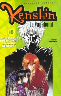 Kenshin le vagabond t.18 - as-tu toujours la cicatrice en x