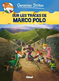 Geronimo Stilton Tome 3 : sur les traces de Marco Polo
