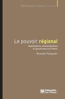Le pouvoir régional - mobilisations, décentralisation et gouvernance en France