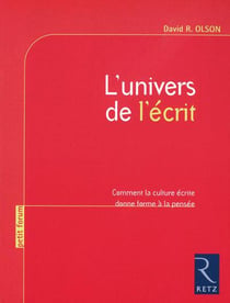 L'univers de l'écrit - comment la culture écrite donne forme à la pensée