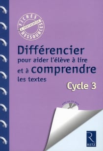 Differencier pour aider l'élève à lire et comprendre les textes - cycle 3