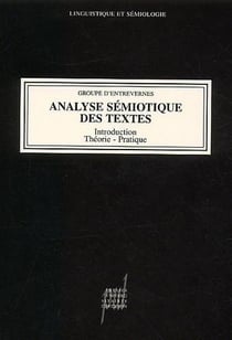 Analyse semiotique des textes - introduction, theorie, pratique