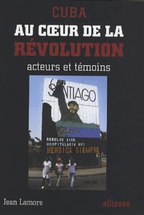 Cuba - au coeur de la révolution - acteurs et témoins