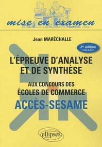 L'épreuve d'analyse et de synthèse aux concours des écoles de commerce - ACCES-SESAME. 2e édition mise à jour