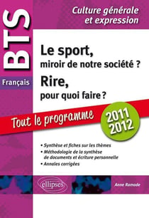 Français - BTS - culture générale et expression - tout le programme 2011-2012 - le sport, miroir de notre société ? - rire, pour quoi faire ?
