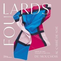 Foulards - du mouchoir au carré de soie