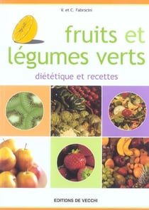 Fruits et legumes verts - dietetique et recettes