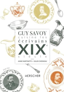 Guy Savoy cuisine les écrivains, XIXe siècle