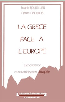 La Grèce face à l'Europe - dépendance et industrialisation truquée