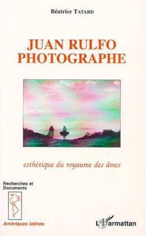 Juan rulfo photographe - esthétique du royaume des âmes
