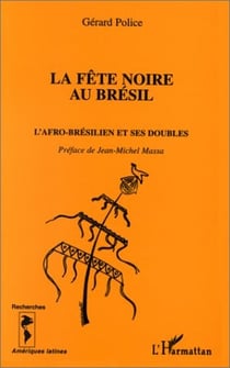 La fete noire au bresil - l'afro-bresilien et ses doubles