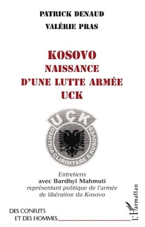 Kosovo, naissance d'une lutte armée - UCK - entretiens avec Bardhyl Mahmuti, représentant politique de l'armée de libération de Kosovo