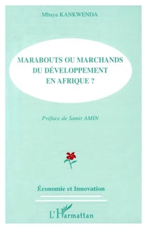 MARABOUTS OU MARCHANDS DU DEVELOPPEMENT EN AFRIQUE ?