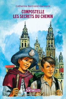 Compostelle, les secrets du chemin