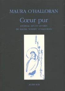 Coeur pur - journal zen et lettres de maura "soshin" o'halloran