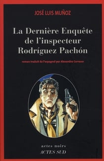 La dernière enquête de l'inspecteur rodriguez pachon