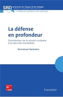 La défense en profondeur : contribution de la sûreté nucléaire à la sécurité industrielle : Contribution de la sûreté nucléaire à la sécurité industrielle