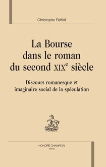 La bourse dans le roman du second XIX siècle - discours romanesque et imaginaire social de la spéculation