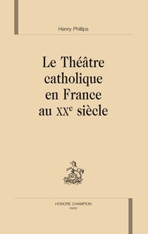Le théâtre catholique en france au XX siècle