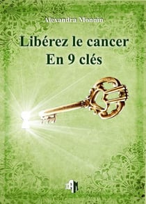 Libérez le cancer en 9 clés