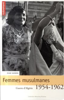Femmes musulmanes 1954-1962 - guerre d'algérie