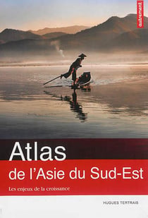 Atlas de l'asie du sud-est - les enjeux de la croissance