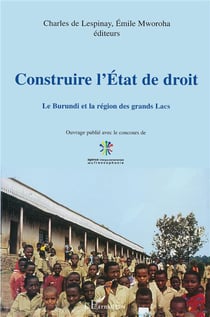 CONSTRUIRE L'ÉTAT DE DROIT : Le Burundi et la région des grands lacs